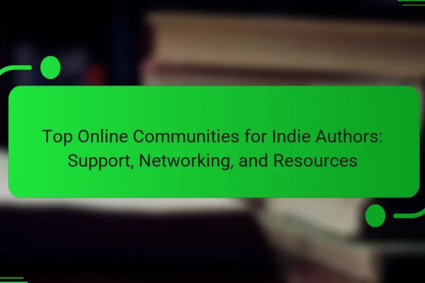 Top Online Communities for Indie Authors: Support, Networking, and Resources