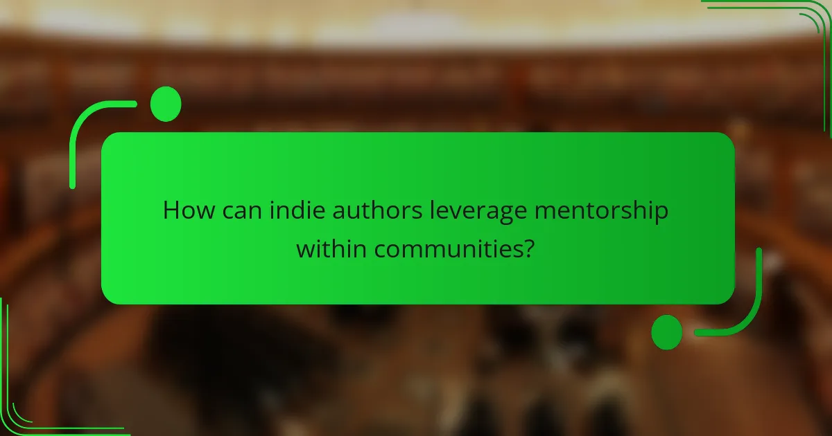How can indie authors leverage mentorship within communities?