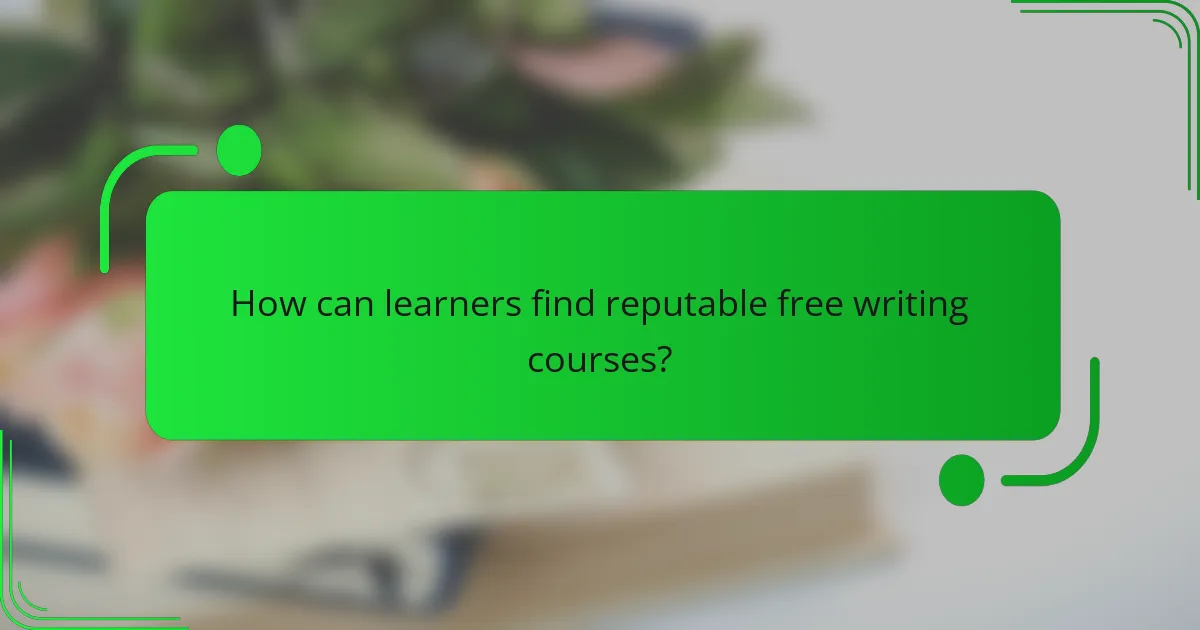 How can learners find reputable free writing courses?