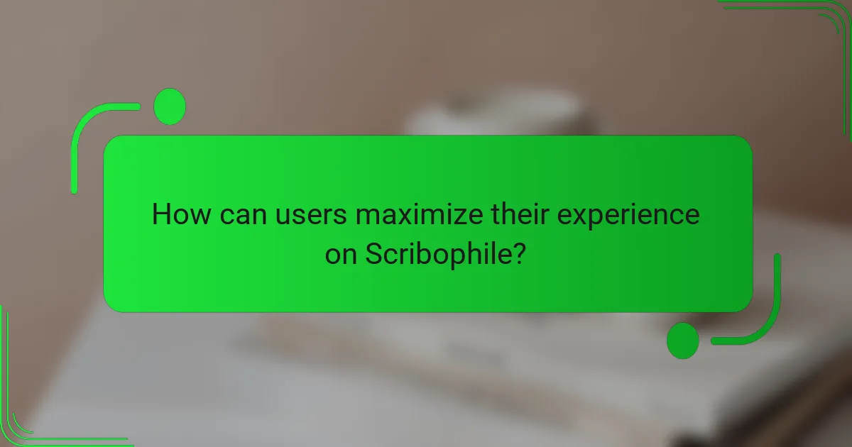 How can users maximize their experience on Scribophile?