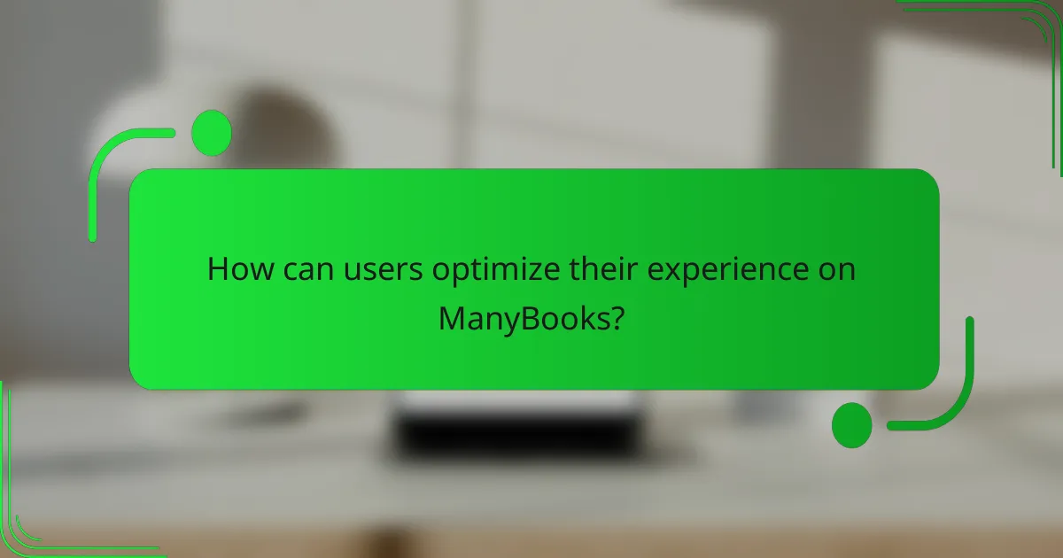 How can users optimize their experience on ManyBooks?
