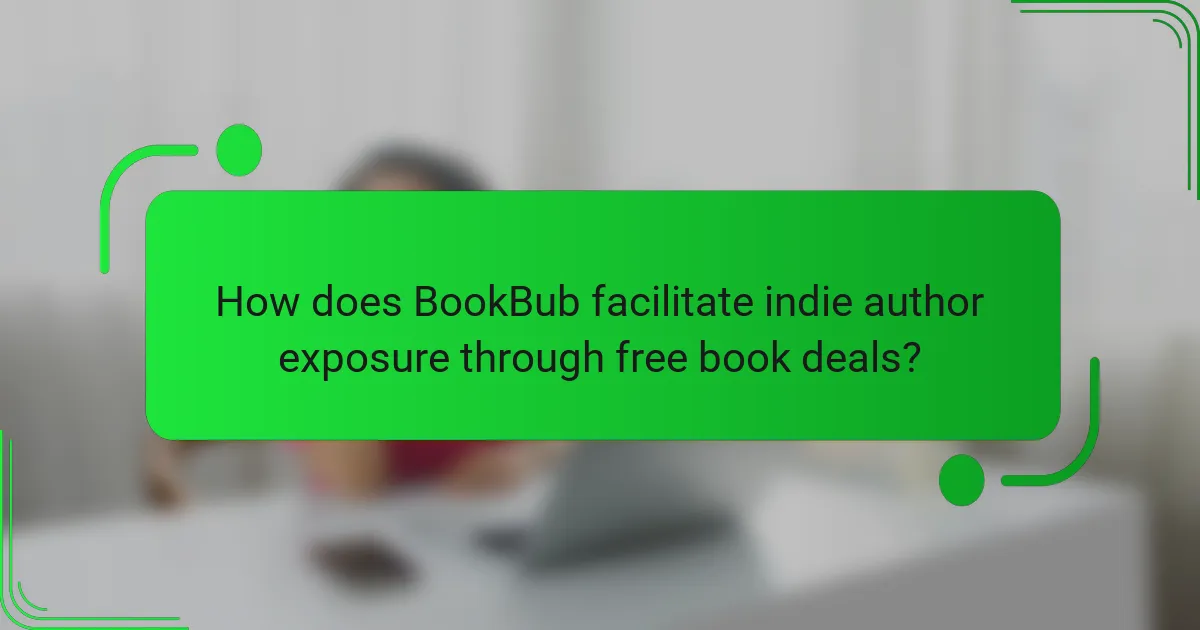 How does BookBub facilitate indie author exposure through free book deals?