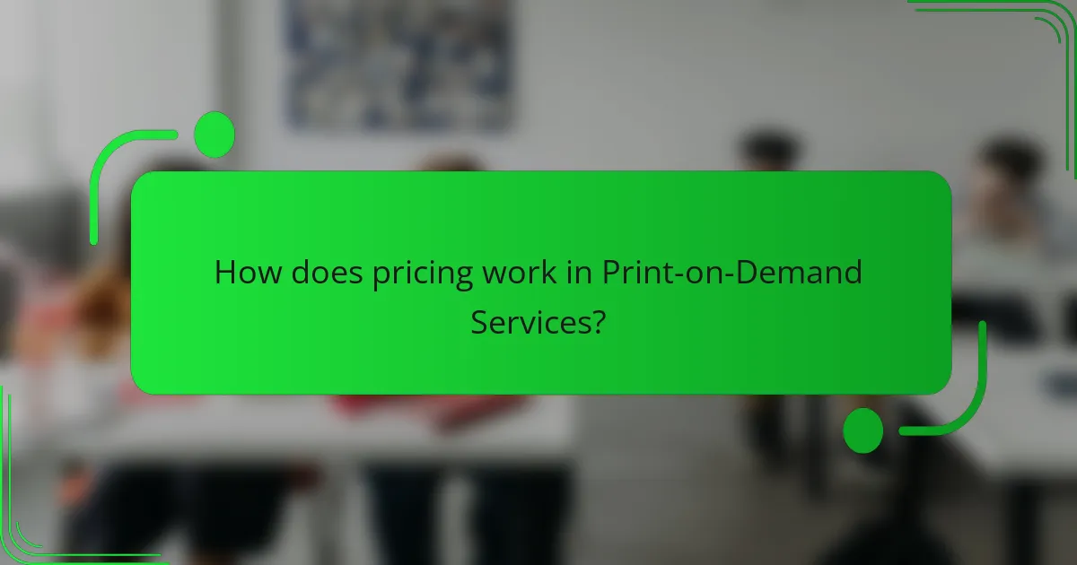 How does pricing work in Print-on-Demand Services?