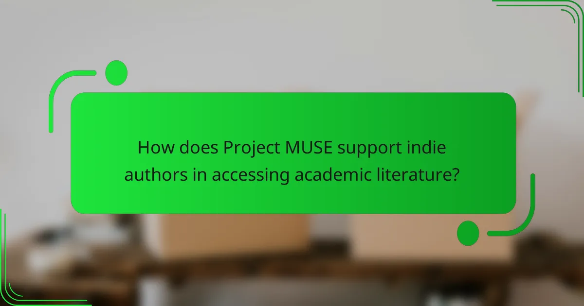 How does Project MUSE support indie authors in accessing academic literature?