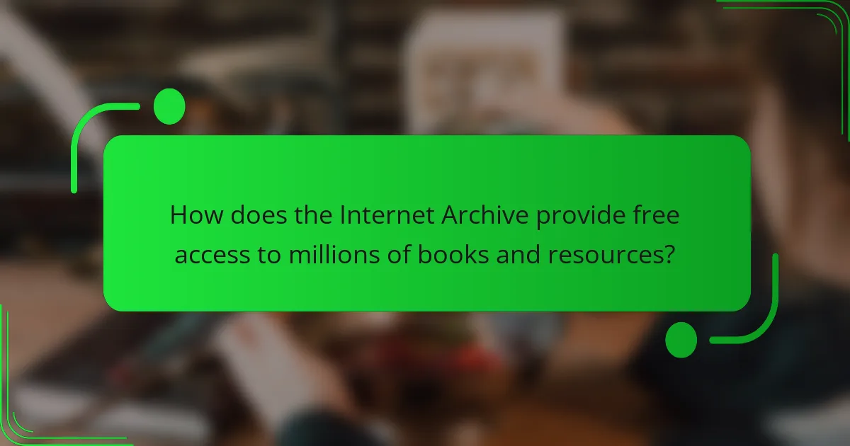 How does the Internet Archive provide free access to millions of books and resources?