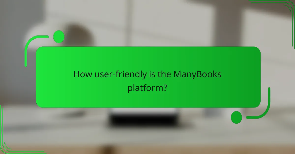 How user-friendly is the ManyBooks platform?
