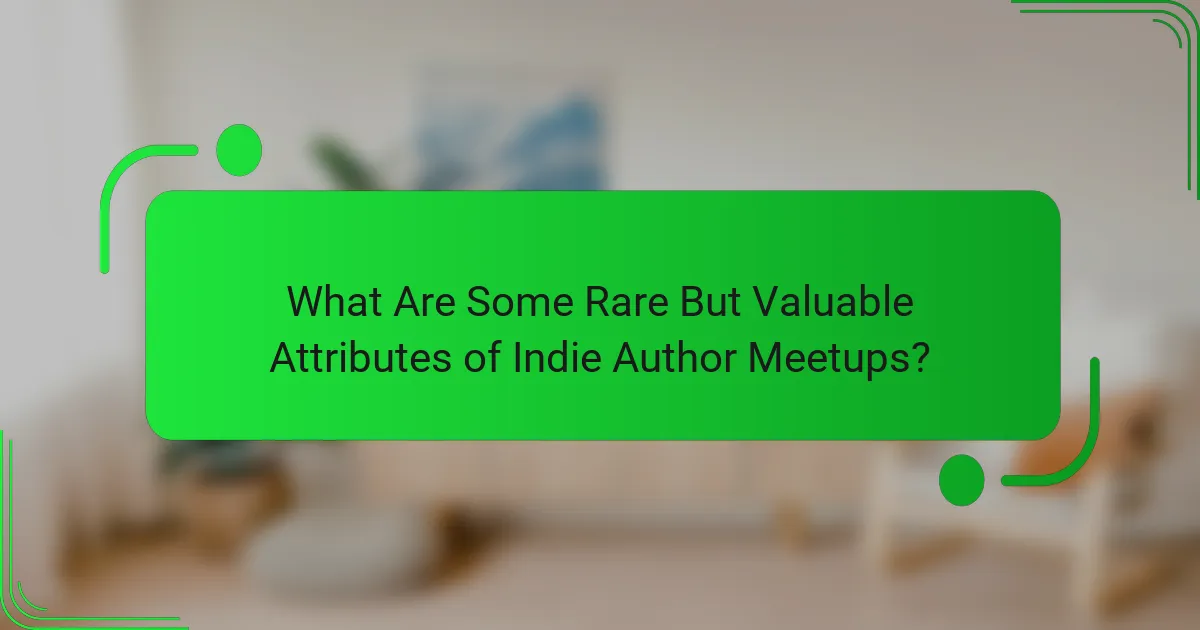 What Are Some Rare But Valuable Attributes of Indie Author Meetups?
