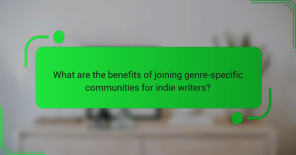 What are the benefits of joining genre-specific communities for indie writers?