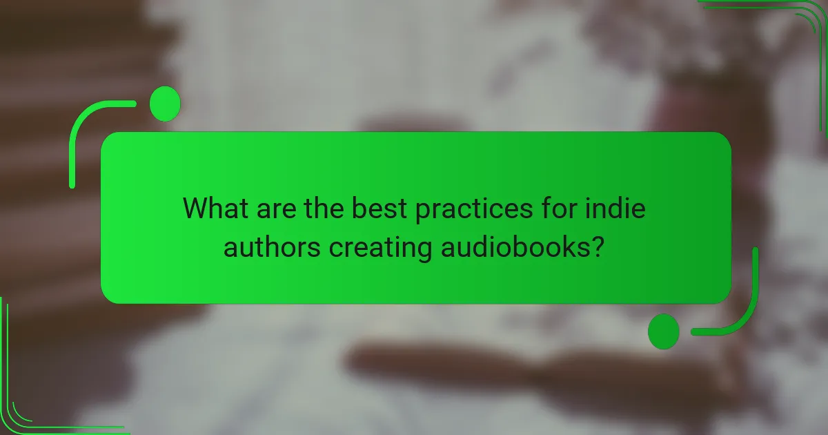 What are the best practices for indie authors creating audiobooks?