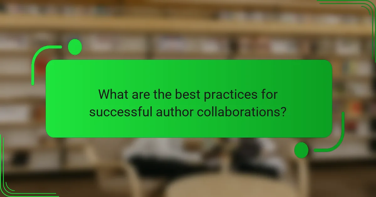 What are the best practices for successful author collaborations?