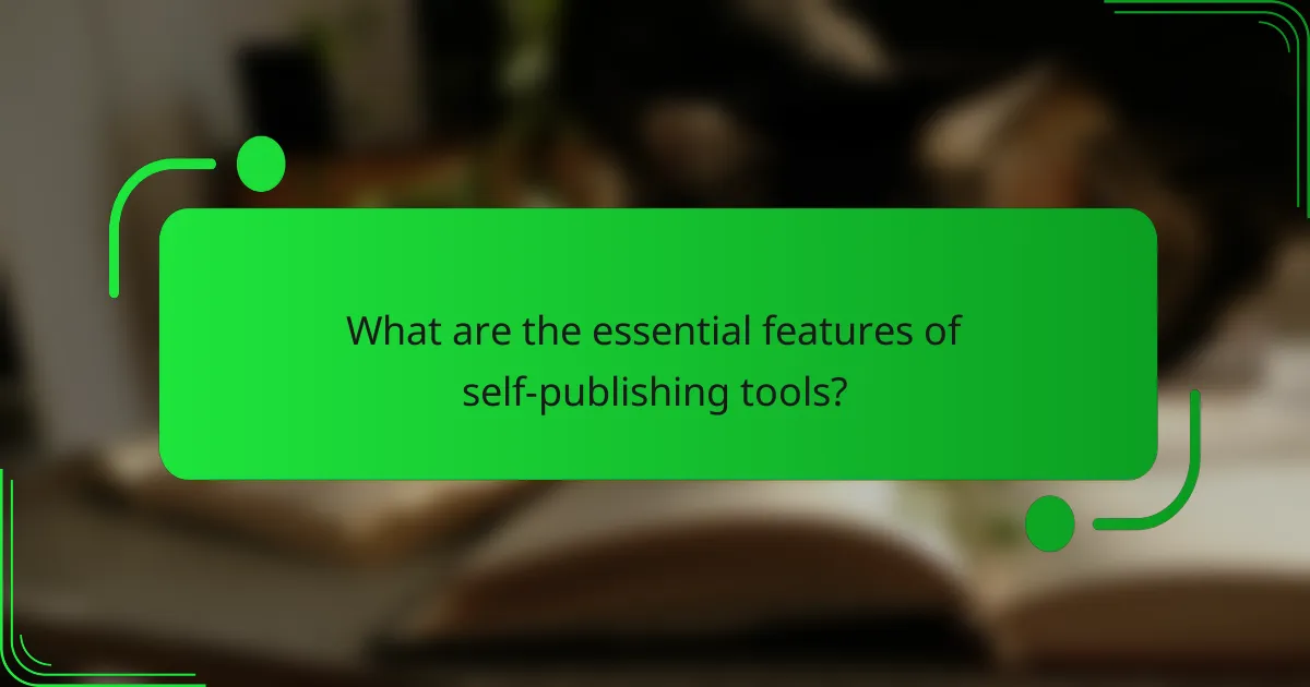 What are the essential features of self-publishing tools?