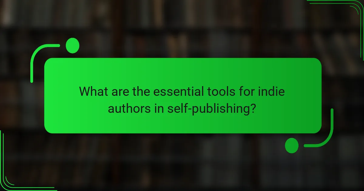 What are the essential tools for indie authors in self-publishing?