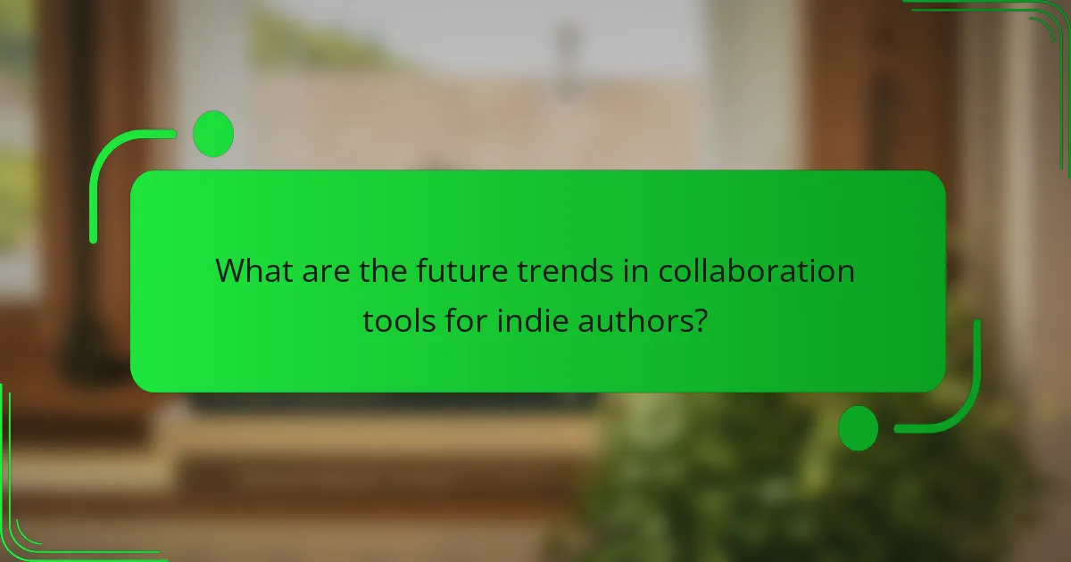 What are the future trends in collaboration tools for indie authors?