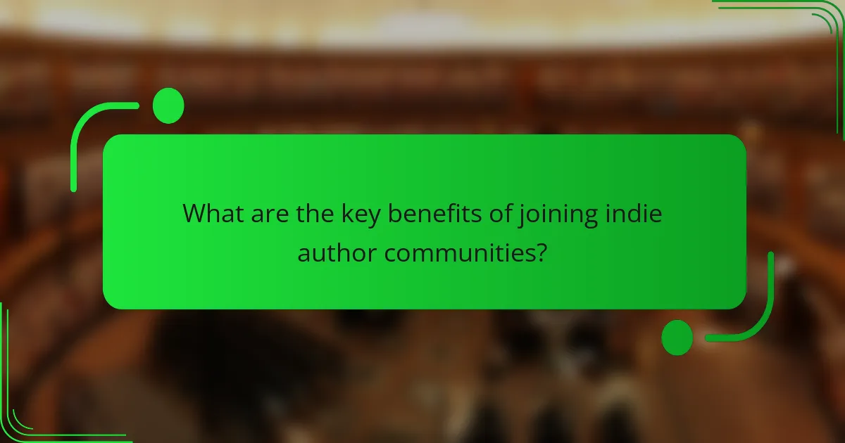 What are the key benefits of joining indie author communities?
