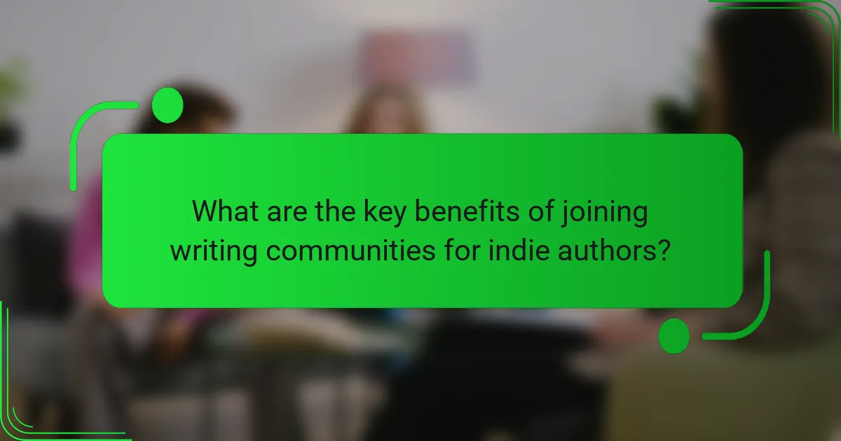 What are the key benefits of joining writing communities for indie authors?