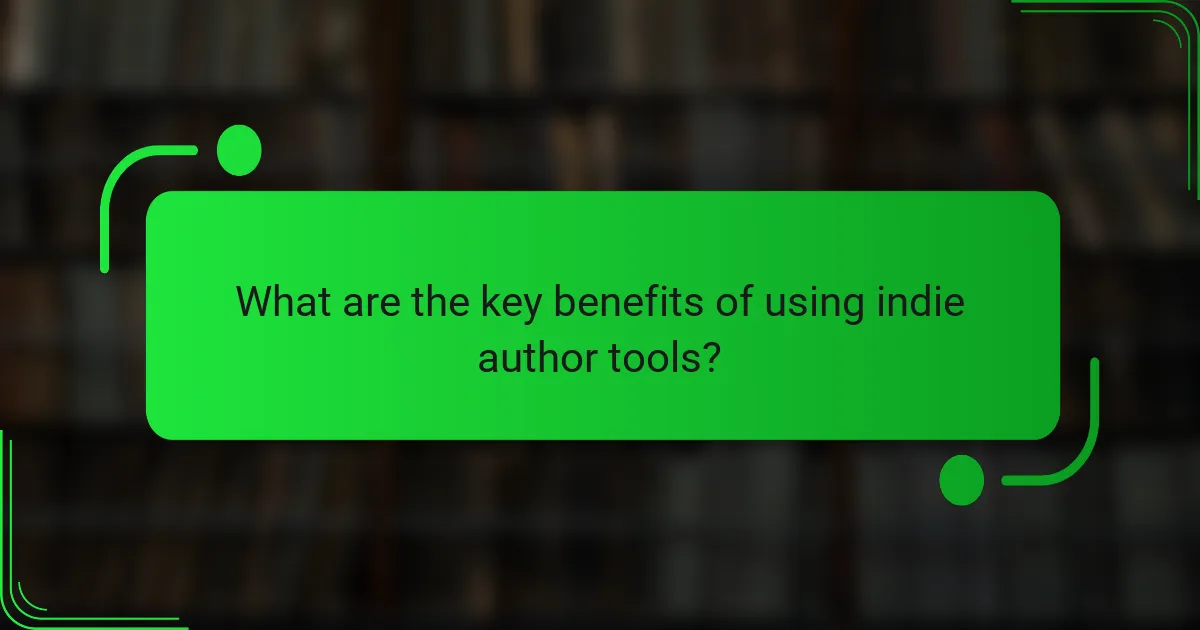 What are the key benefits of using indie author tools?