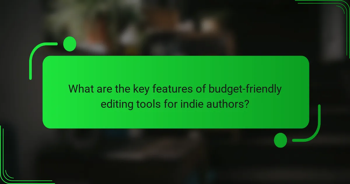 What are the key features of budget-friendly editing tools for indie authors?