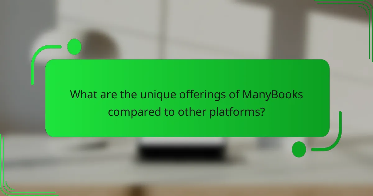 What are the unique offerings of ManyBooks compared to other platforms?