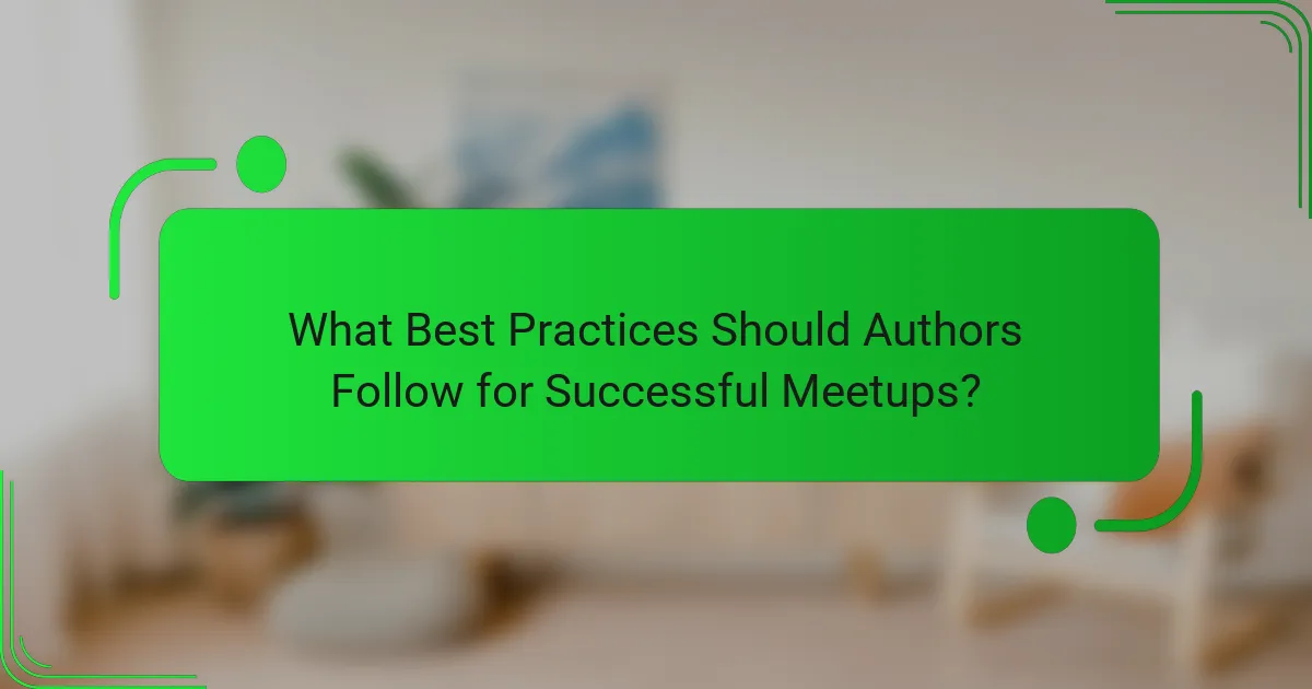 What Best Practices Should Authors Follow for Successful Meetups?