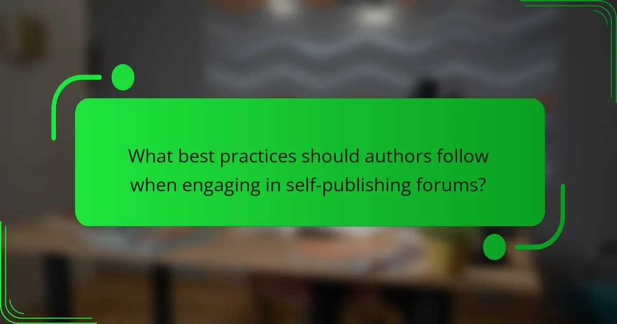 What best practices should authors follow when engaging in self-publishing forums?