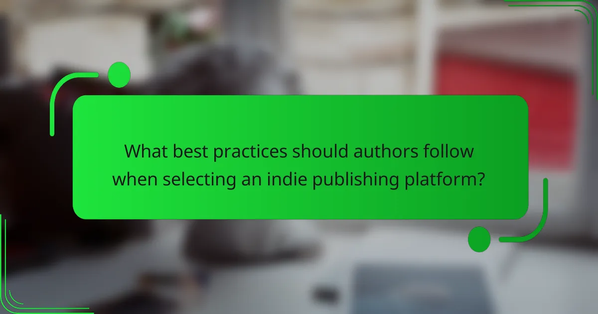 What best practices should authors follow when selecting an indie publishing platform?
