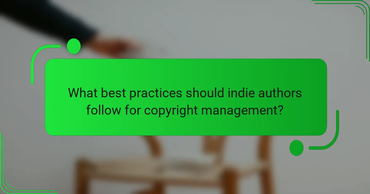 What best practices should indie authors follow for copyright management?