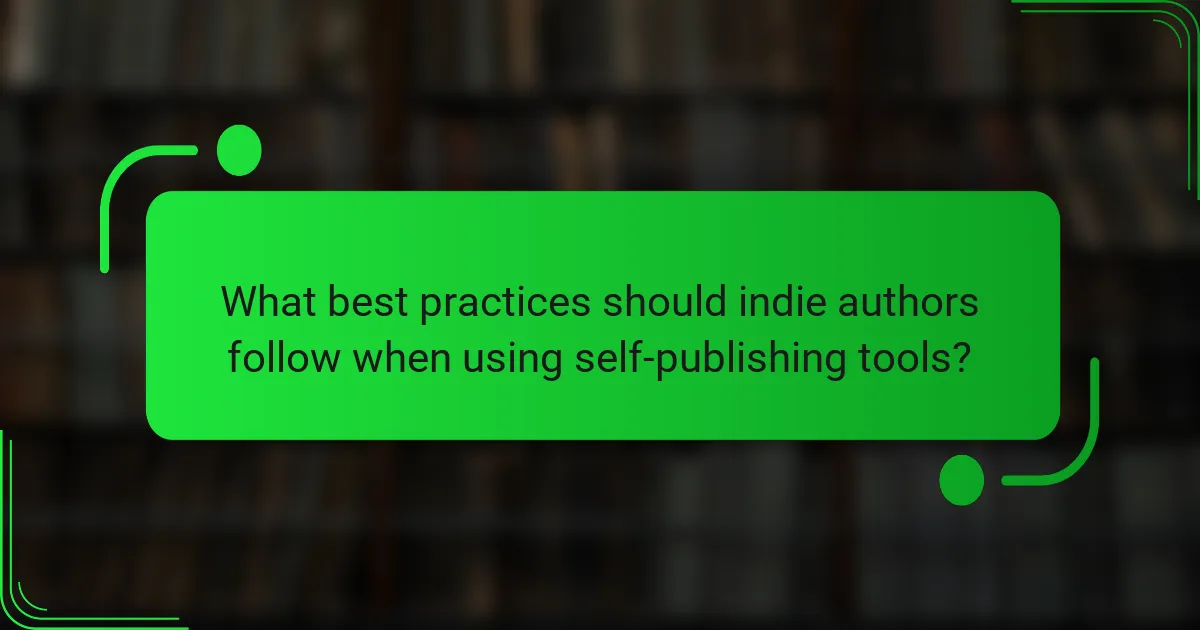 What best practices should indie authors follow when using self-publishing tools?