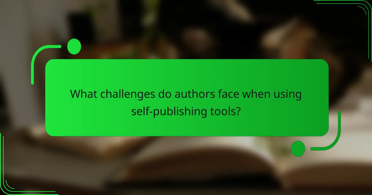 What challenges do authors face when using self-publishing tools?