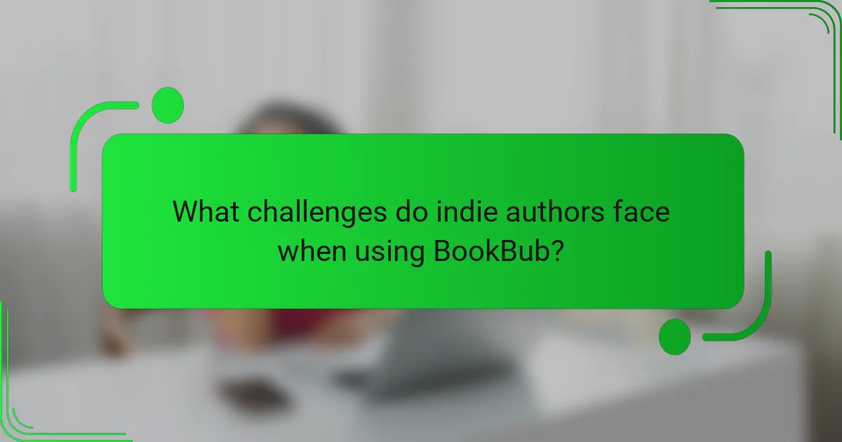 What challenges do indie authors face when using BookBub?