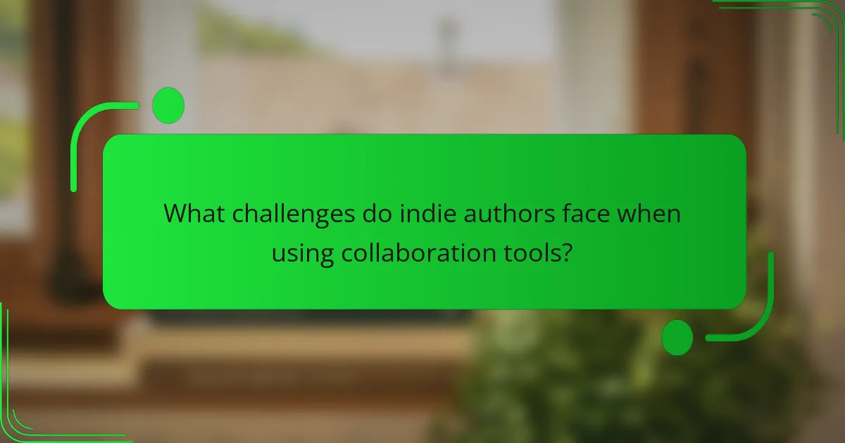 What challenges do indie authors face when using collaboration tools?