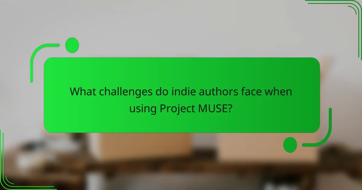 What challenges do indie authors face when using Project MUSE?