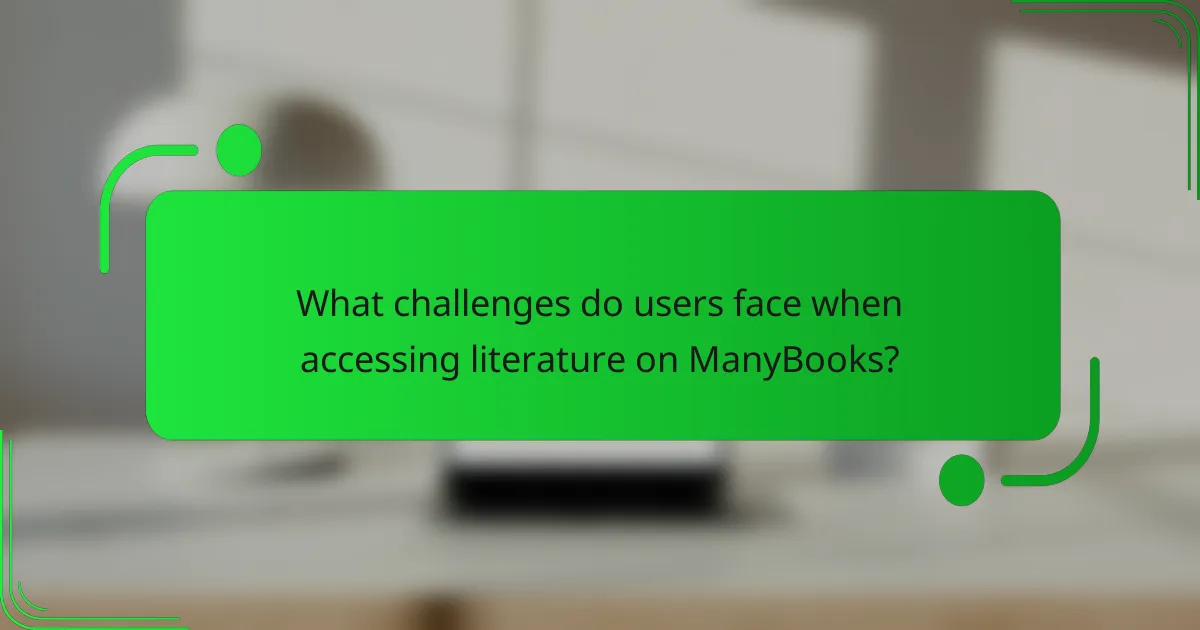 What challenges do users face when accessing literature on ManyBooks?