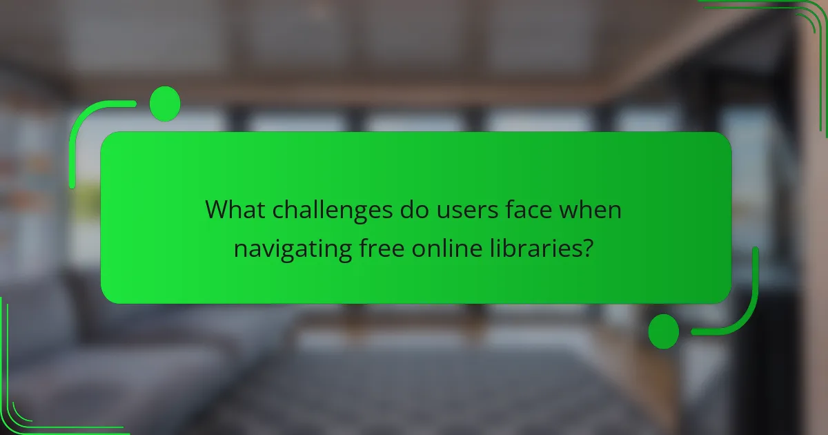 What challenges do users face when navigating free online libraries?
