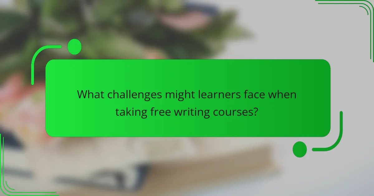 What challenges might learners face when taking free writing courses?