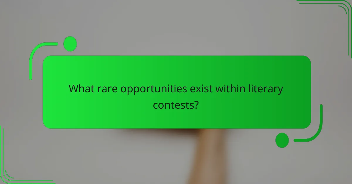 What rare opportunities exist within literary contests?