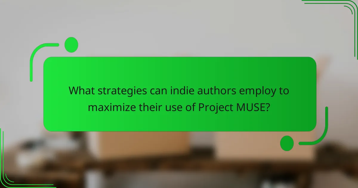 What strategies can indie authors employ to maximize their use of Project MUSE?
