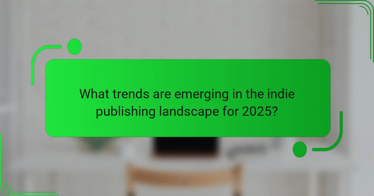 What trends are emerging in the indie publishing landscape for 2025?