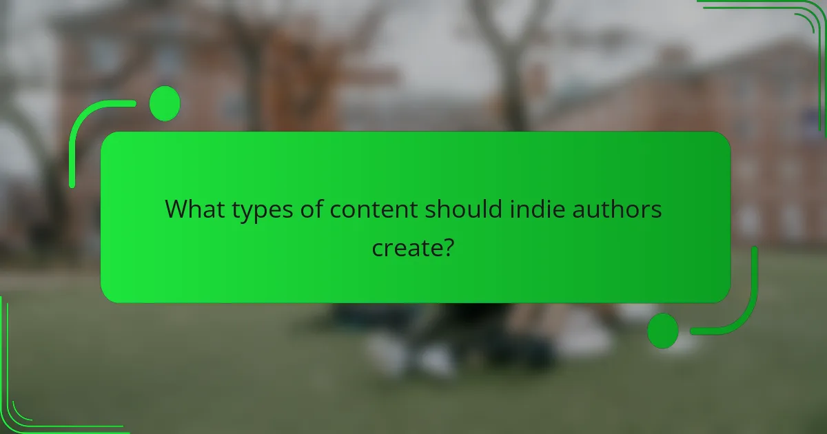 What types of content should indie authors create?