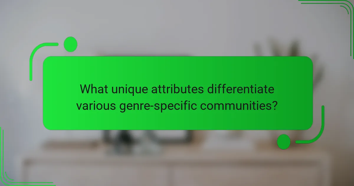What unique attributes differentiate various genre-specific communities?