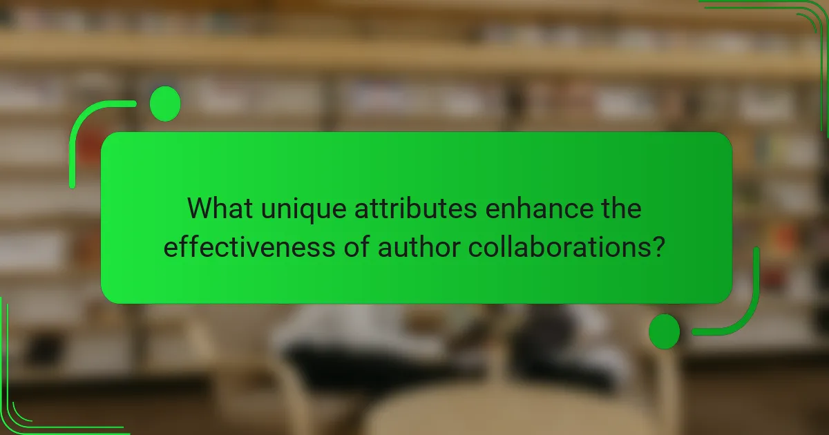 What unique attributes enhance the effectiveness of author collaborations?