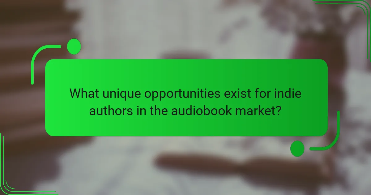 What unique opportunities exist for indie authors in the audiobook market?