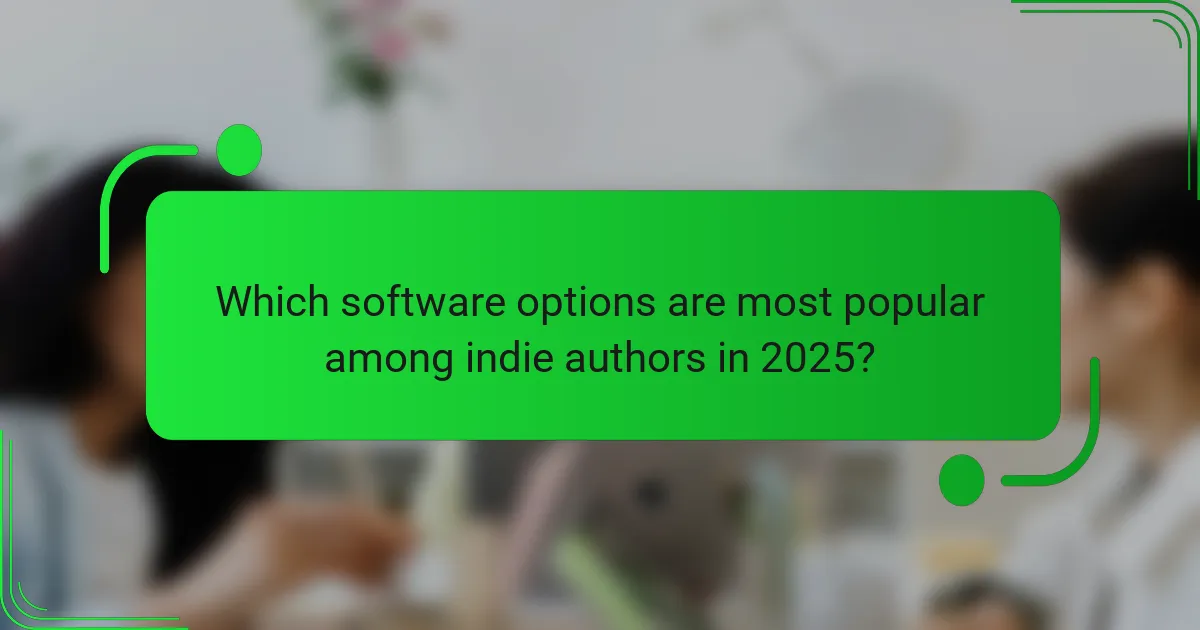 Which software options are most popular among indie authors in 2025?