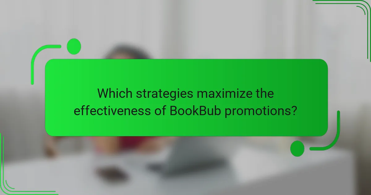 Which strategies maximize the effectiveness of BookBub promotions?