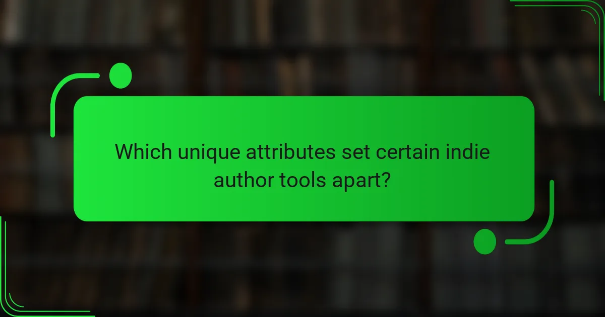 Which unique attributes set certain indie author tools apart?
