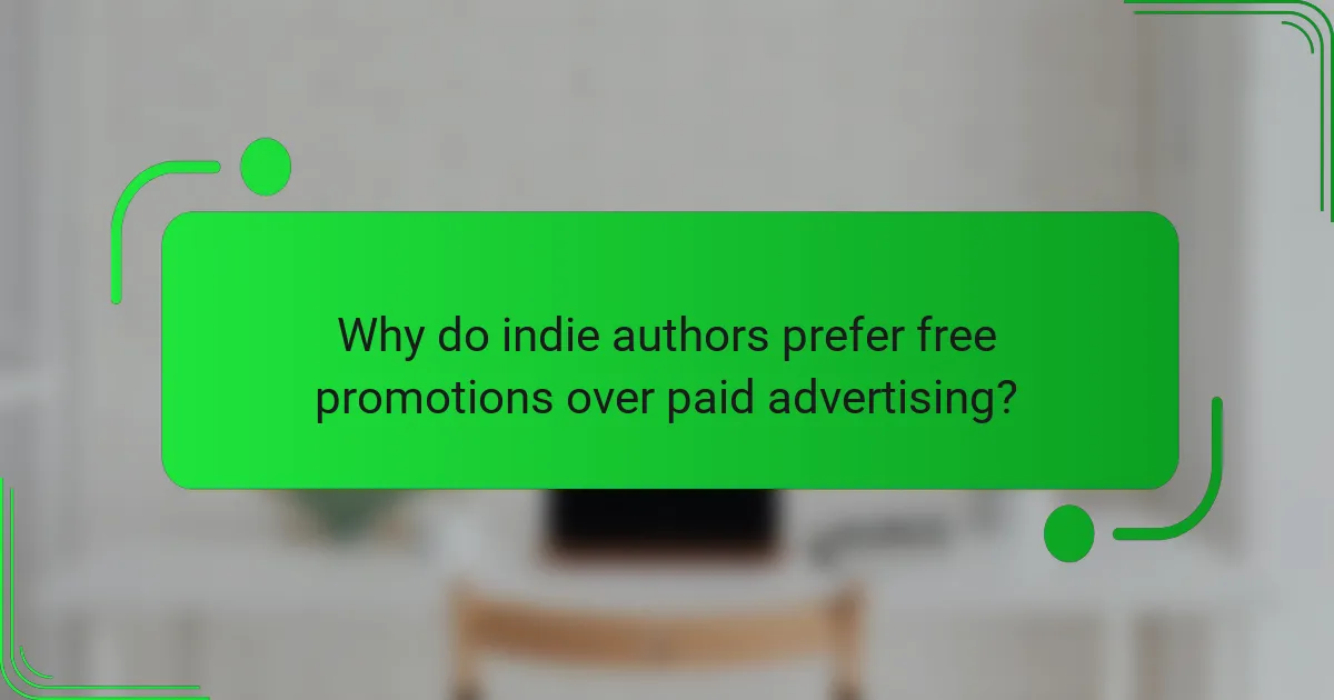 Why do indie authors prefer free promotions over paid advertising?